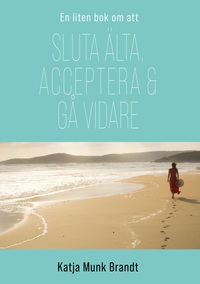 Vorderes Coverbild Sluta älta, acceptera och gå vidare