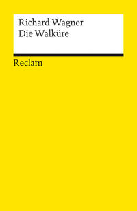 Vorderes Coverbild Der Ring des Nibelungen. Erster Tag: Die Walküre. Ein Bühnenfestspiel für drei Tage und einen Vorabend. Textbuch mit Varianten der Partitur