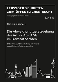 Vorderes Coverbild Die Abweichungsgesetzgebung des Art. 72 Abs. 3 GG im Freistaat Sachsen