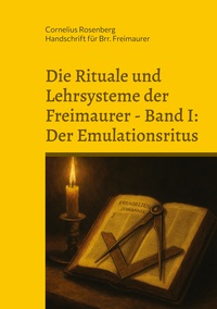 Vorderes Coverbild Die Rituale und Lehrsysteme der Freimaurer Band 1: Der Emulationsritus