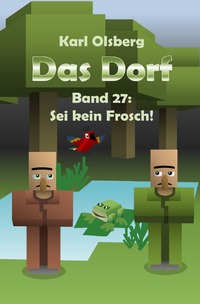 Vorderes Coverbild Das Dorf / Das Dorf Band 27: Sei kein Frosch!