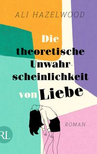 Vorderes Coverbild Die theoretische Unwahrscheinlichkeit von Liebe