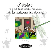 Vorderes Coverbild Satolat, le p'tit tout moche, tous ses amis et la cabane