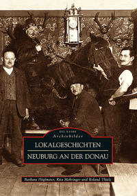Vorderes Coverbild Lokalgeschichten Neuburg an der Donau