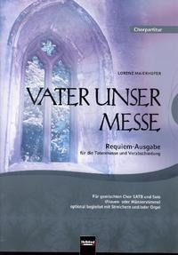 Vorderes Coverbild Vater unser Messe. Requiem-Ausgabe für die Totenmesse und Verabschiedung. SATB. Chorpartitur und Orgel
