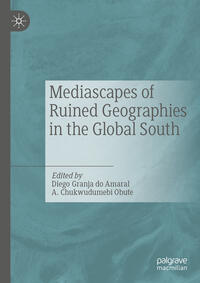 Vorderes Coverbild Mediascapes of Ruined Geographies in the Global South