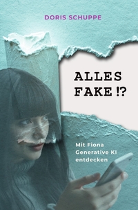 Vorderes Coverbild ALLES FAKE!? Mit Fiona generative KI entdecken