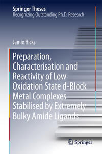 Vorderes Coverbild Preparation, Characterisation and Reactivity of Low Oxidation State d-Block Metal Complexes Stabilised by Extremely Bulky Amide Ligands