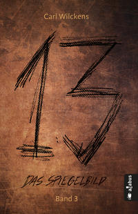 Vorderes Coverbild Dreizehn. Das Spiegelbild. Band 3: Roman (13. Dark Fantasy, Steampunk)
