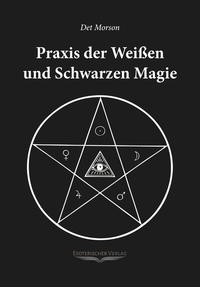 Vorderes Coverbild Praxis der weissen und schwarzen Magie