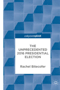 Vorderes Coverbild The Unprecedented 2016 Presidential Election