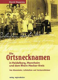 Vorderes Coverbild Die Ortsnecknamen in Heidelberg, Mannheim und dem Rhein-Neckar-Kreis
