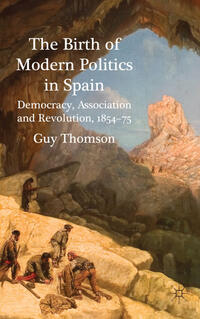 Vorderes Coverbild The Birth of Modern Politics in Spain