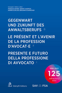 Vorderes Coverbild Gegenwart und Zukunft des Anwaltsberufs Le présent et l’avenir de la profession d’avocat·e Presente e futuro della professione di avvocato