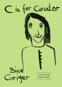 Vorderes Coverbild C is for Curator. Bice Curiger – A Career