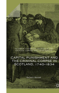 Vorderes Coverbild Capital Punishment and the Criminal Corpse in Scotland, 1740–1834