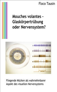 Vorderes Coverbild Mouches volantes - Glaskörpertrübung oder Nervensystem?