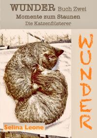 Vorderes Coverbild WUNDER / Momente zum Staunen - Buch Zwei / Die Katzenflüsterer