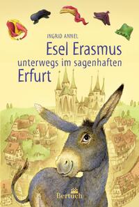 Vorderes Coverbild Esel Erasmus unterwegs im sagenhaften Erfurt