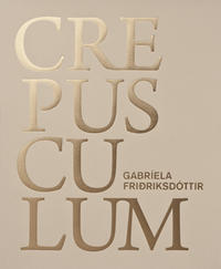 Vorderes Coverbild Gabríela Friðriksdóttir - CREPUSCULUM