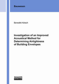 Vorderes Coverbild Investigation of an Improved Acoustical Method for Determining Airtightness of Building Envelopes