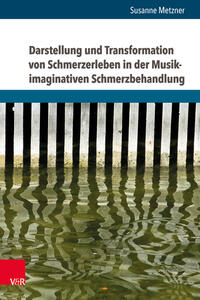 Vorderes Coverbild Darstellung und Transformation von Schmerzerleben in der Musik-imaginativen Schmerzbehandlung