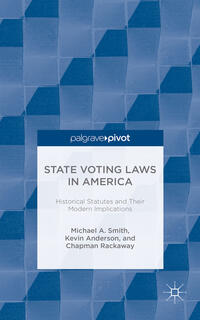 Vorderes Coverbild State Voting Laws in America: Historical Statutes and Their Modern Implications