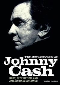 Vorderes Coverbild The Resurrection of Johnny Cash: Hurt, Redemption, and American Recordings