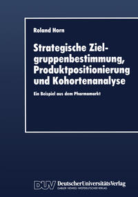 Vorderes Coverbild Strategische Zielgruppenbestimmung, Produktpositionierung und Kohortenanalyse