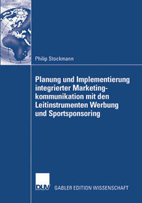 Vorderes Coverbild Planung und Implementierung integrierter Marketingkommunikation mit den Leitinstrumenten Werbung und Sportsponsoring