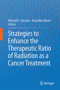 Vorderes Coverbild Strategies to Enhance the Therapeutic Ratio of Radiation as a Cancer Treatment