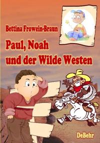 Vorderes Coverbild Paul, Noah und der Wilde Westen - Ein Kinderbuch über Mobbing in der Schule