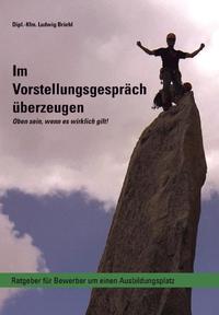 Vorderes Coverbild Im Vorstellungsgespräch überzeugen - Oben sein, wenn es wirklich gilt