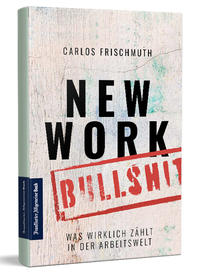 Vorderes Coverbild New Work Bullshit: Was wirklich zählt in der Arbeitswelt