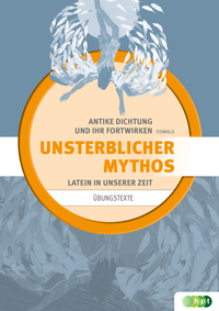 Vorderes Coverbild Latein in unserer Zeit: Unsterblicher Mythos - Übungstexte