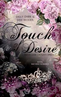 Vorderes Coverbild A Touch of Desire - Wenn Liebe Grenzen sprengt (Band 2) Royal Bad Hero Romance