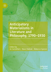 Vorderes Coverbild Anticipatory Materialisms in Literature and Philosophy, 1790–1930