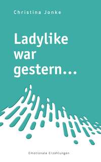 Vorderes Coverbild Ladylike war gestern...