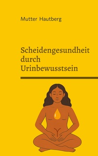 Vorderes Coverbild Scheidengesundheit durch Urinbewusstsein