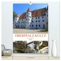 Vorderes Coverbild OBERPFALZ KULT.P - Der Norden Bayerns (hochwertiger Premium Wandkalender 2025 DIN A2 hoch), Kunstdruck in Hochglanz