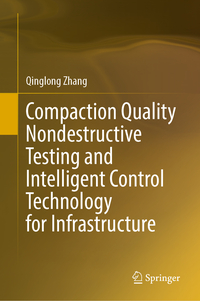 Vorderes Coverbild Compaction Quality Nondestructive Testing and Intelligent Control Technology for Infrastructure