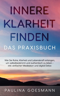 Vorderes Coverbild Innere Klarheit finden - Das Praxisbuch