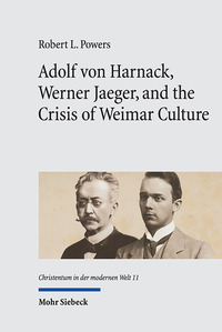 Vorderes Coverbild Adolf von Harnack, Werner Jaeger, and the Crisis of Weimar Culture