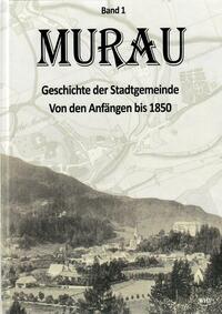 Vorderes Coverbild Murau - Geschichte der Stadtgemeinde Band 1