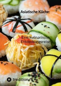Vorderes Coverbild Asiatische Küche: Eine kulinarische Entdeckungsreise