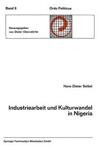 Vorderes Coverbild Industriearbeit und Kulturwandel in Nigeria Kulturelle Implikationen des Wandels von einer traditionellen Stammesgesellschaft zu einer modernen Industriegesellschaft