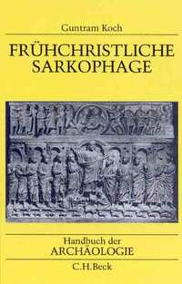Vorderes Coverbild Handbuch der Archäologie. Im Rahmen des Handbuchs der Altertumswissenschaft / Frühchristliche Sarkophage