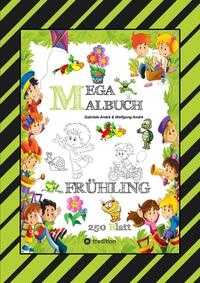Vorderes Coverbild MEGA MALBUCH - ENTDECKE DEN FRÜHLING - LUSTIGE MOTIVE - KREATIVES ZEICHNEN - ENTSPANNT LERNEN - MALVORLAGEN