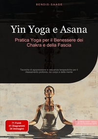 Vorderes Coverbild Yin Yoga e Asana: Pratica Yoga per il Benessere dei Chakra e della Fascia