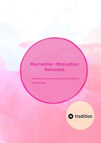 Vorderes Coverbild "Murmeltier-Motivation Reloaded":